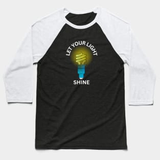 Let Your Light Shine Baseball T-Shirt